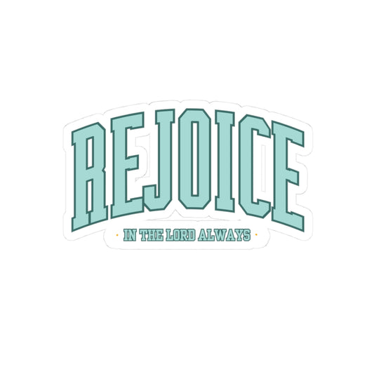 Rejoice Sticker — "Rejoice in the Lord Always" Inspirational Christian Kiss-Cut Sticker